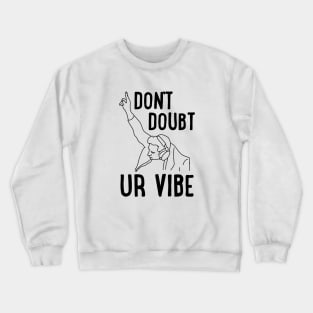 Don't Doubt Ur Vibe Crewneck Sweatshirt